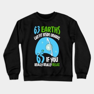 63 Earths Can Fit In Uranus Crewneck Sweatshirt